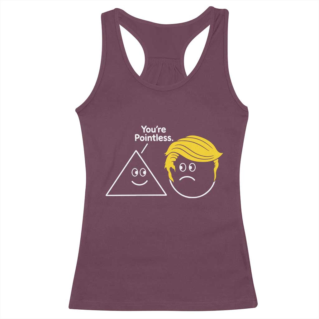 Funny Political Geometry Joke Racerback Tank Top Youre Pointless Graphic TS12 Maroon Print Your Wear