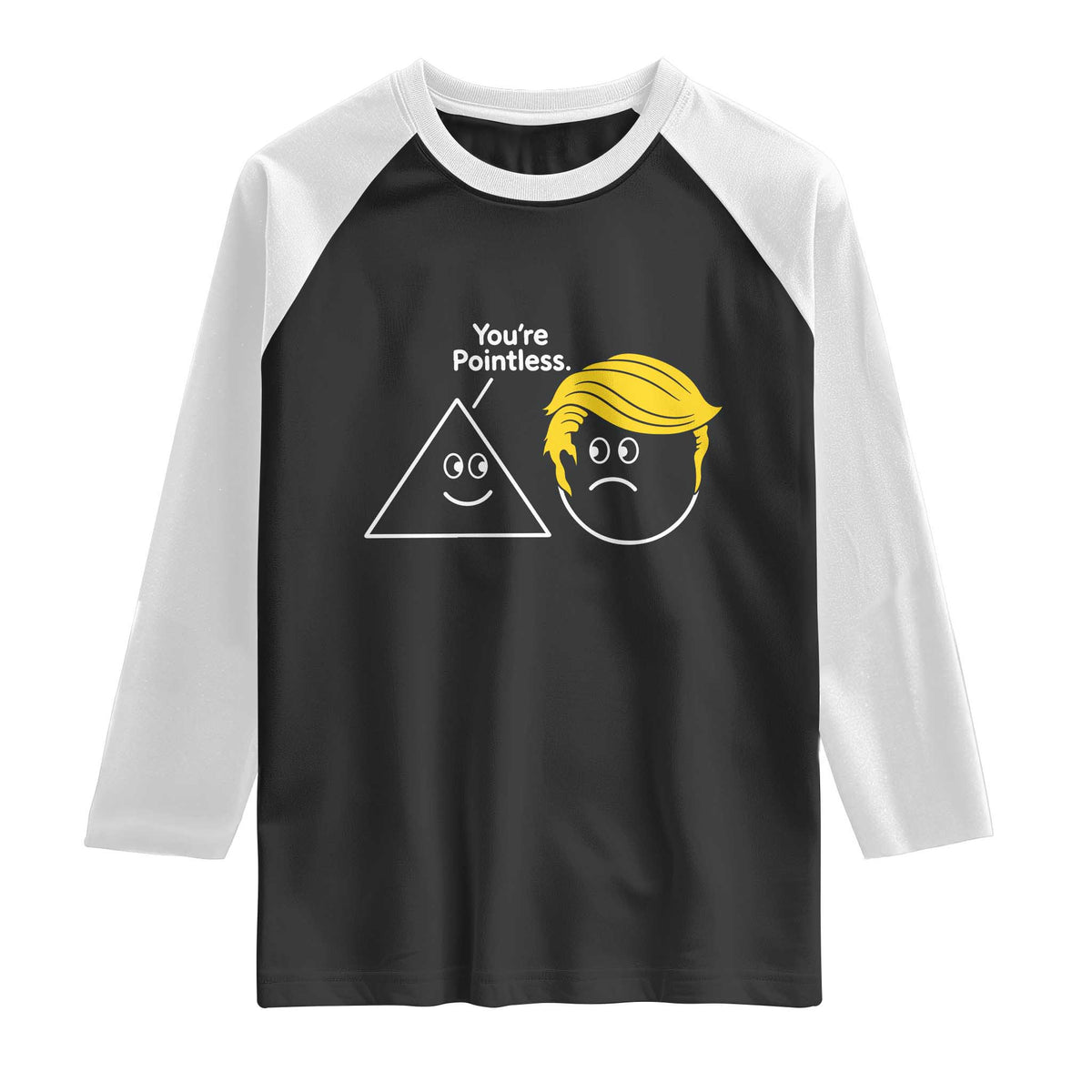 Funny Political Geometry Joke Raglan Shirt Youre Pointless Graphic TS12 Black White Print Your Wear