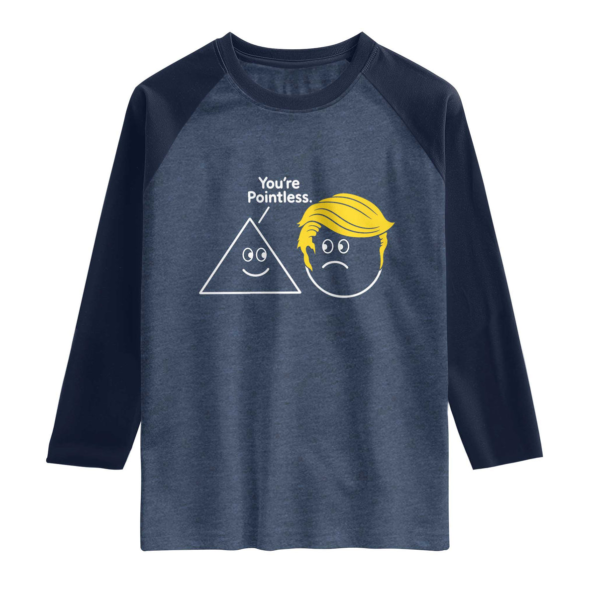Funny Political Geometry Joke Raglan Shirt Youre Pointless Graphic TS12 Heather Denim Navy Print Your Wear