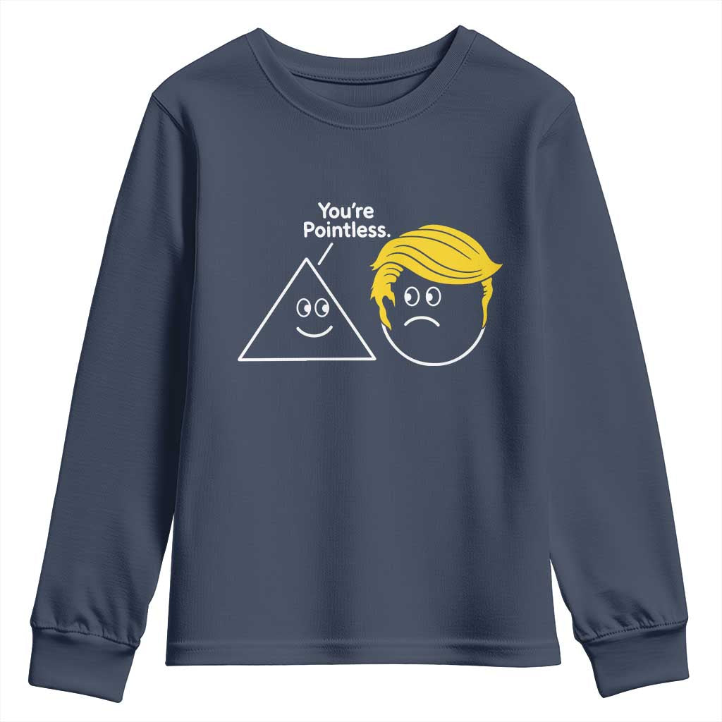 Funny Political Geometry Joke Youth Sweatshirt Youre Pointless Graphic TS12 Navy Print Your Wear