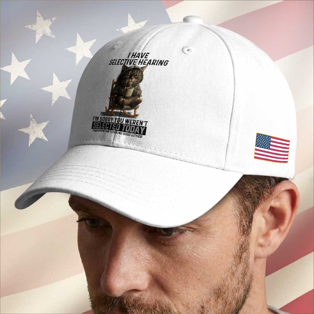 Funny Cat Baseball Cap I Have Selective Hearing Sorry You Were Not Selected TS12 Print Your Wear