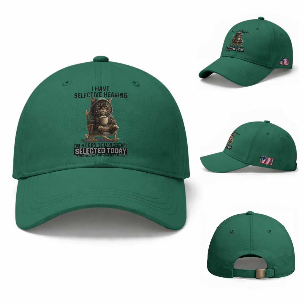 Funny Cat Baseball Cap I Have Selective Hearing Sorry You Were Not Selected TS12 Baseball Cap Universal Fit Irish Green Print Your Wear