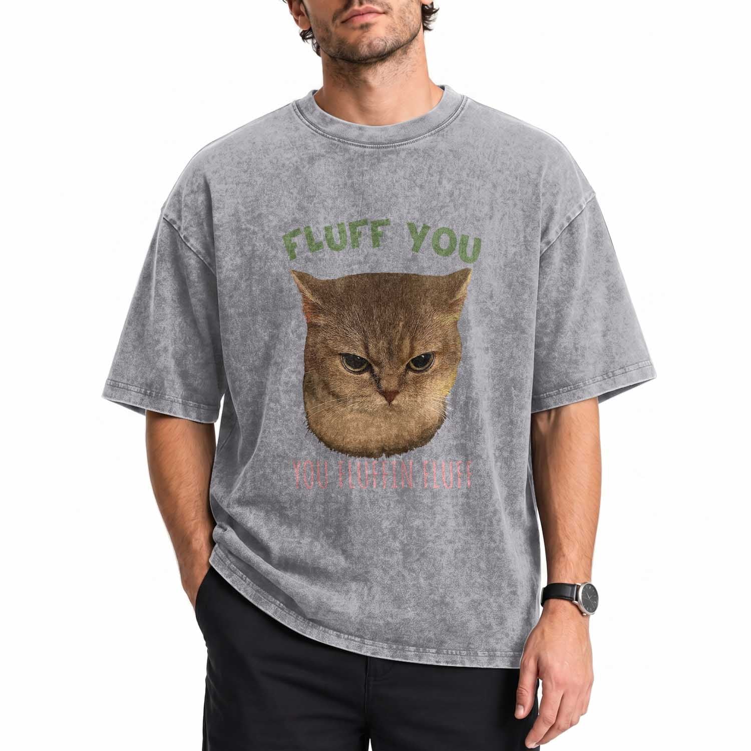 Cat Meme Washed Cotton T-Shirt Funny Fluff You You Fluffin Fluff Cat Lover