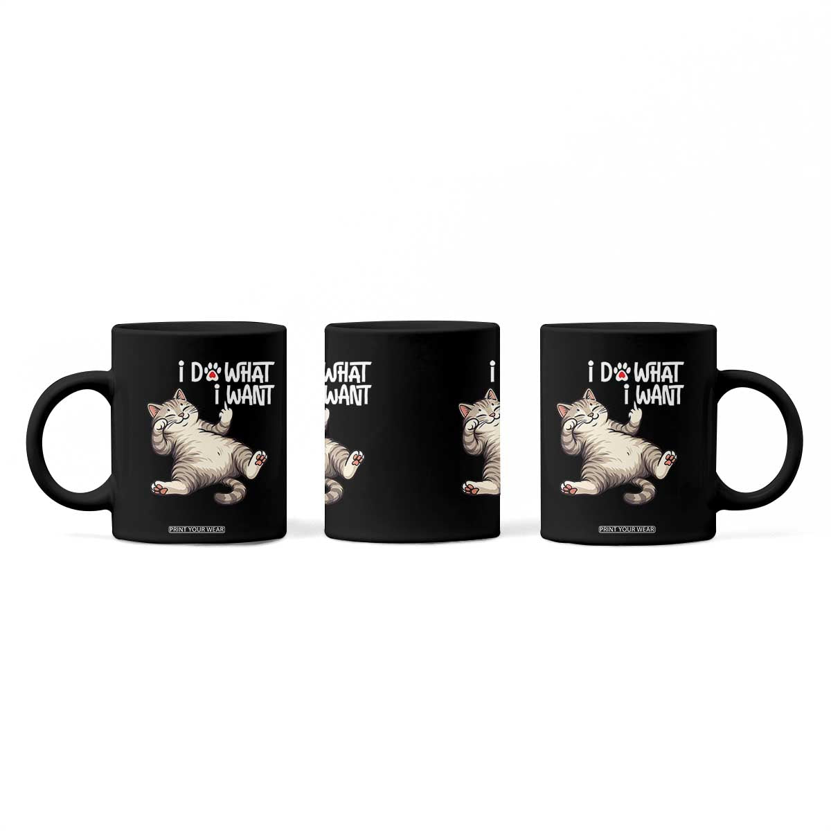 Funny Cat Coffee Mug I Do What I Want TS12 Print Your Wear