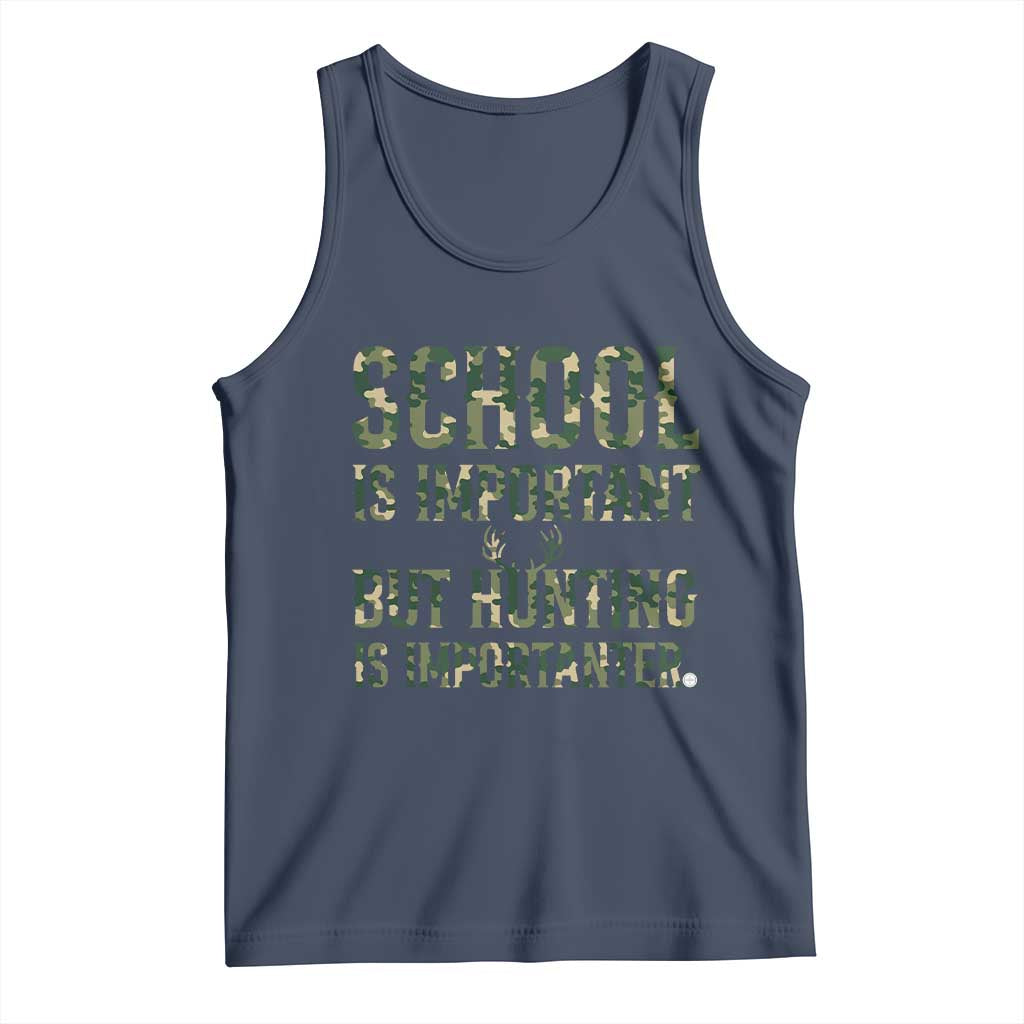 School Is Important But Hunting Is Importanter Tank Top Hunter Life Joke TS12 Navy Print Your Wear