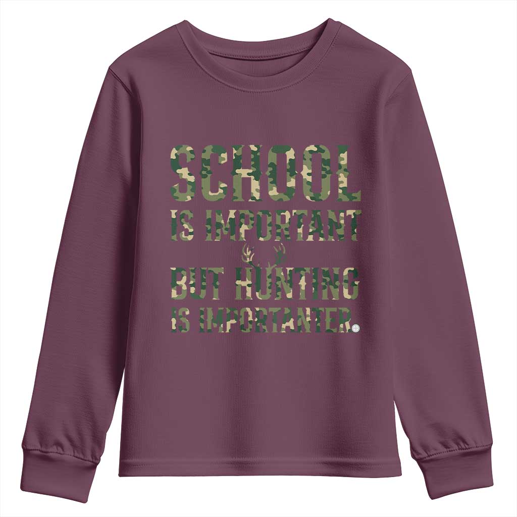 School Is Important But Hunting Is Importanter Youth Sweatshirt Hunter Life Joke TS12 Maroon Print Your Wear