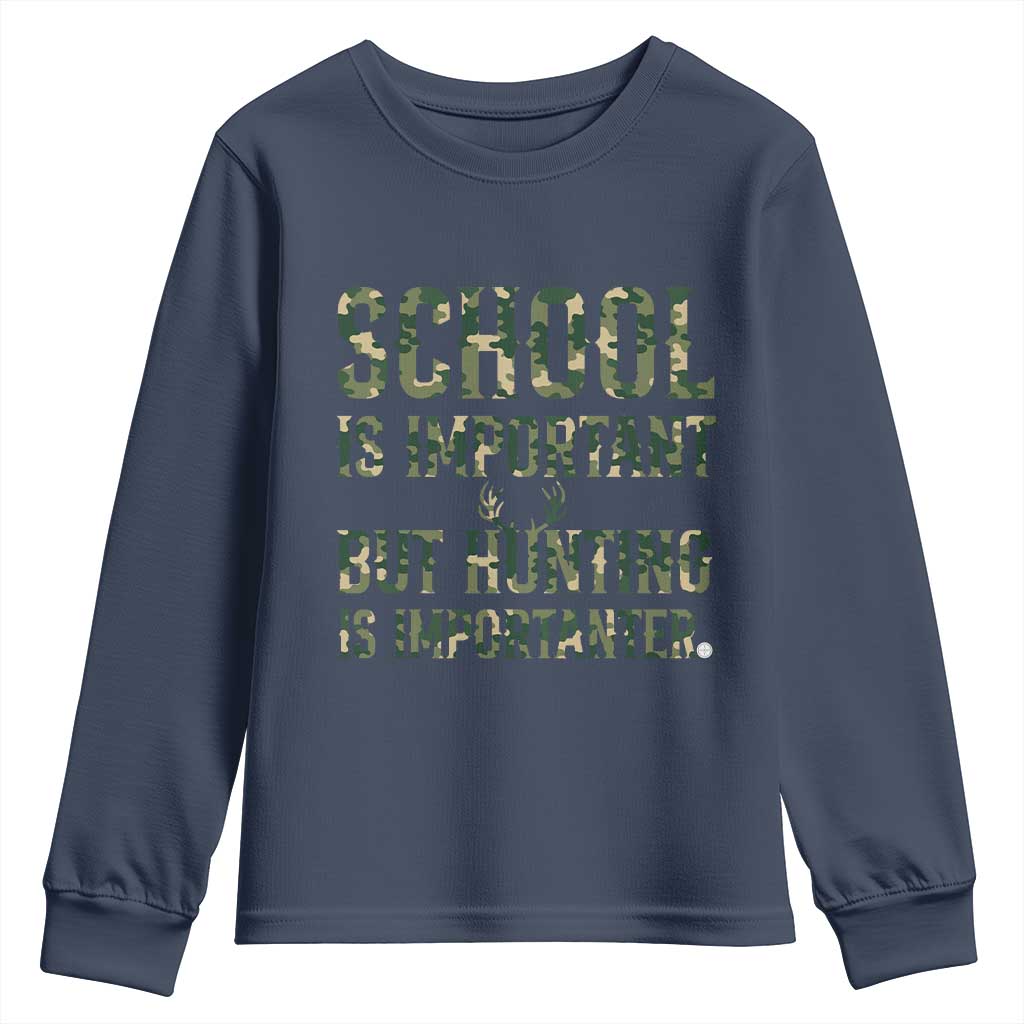 School Is Important But Hunting Is Importanter Youth Sweatshirt Hunter Life Joke TS12 Navy Print Your Wear