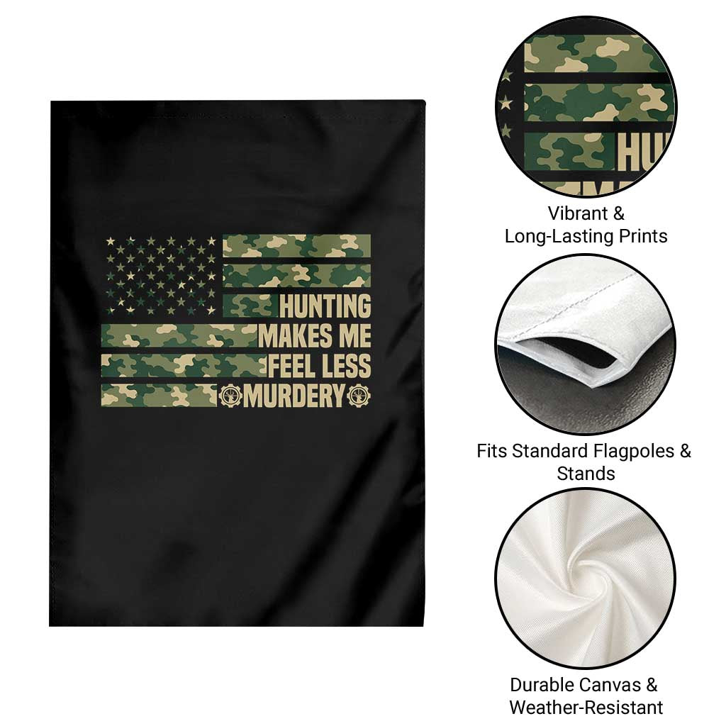 Hunter Life Joke Garden Flag Hunting Makes Me Feel Less Murdery TS12 Print Your Wear