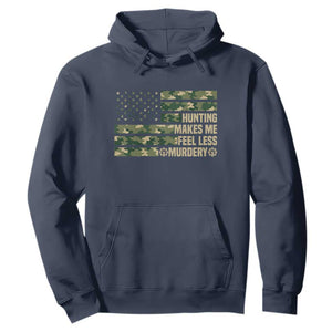 Hunter Life Joke Hoodie Hunting Makes Me Feel Less Murdery TS12 Navy Print Your Wear