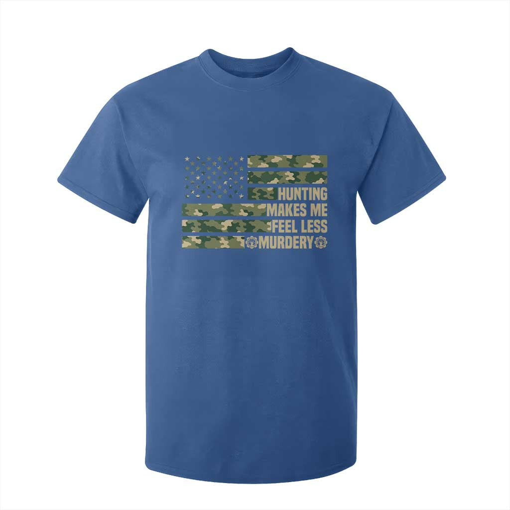 Hunter Life Joke T Shirt For Kid Hunting Makes Me Feel Less Murdery TS12 Royal Blue Print Your Wear
