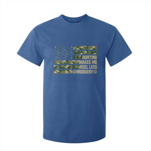 Hunter Life Joke T Shirt For Kid Hunting Makes Me Feel Less Murdery TS12 Royal Blue Print Your Wear