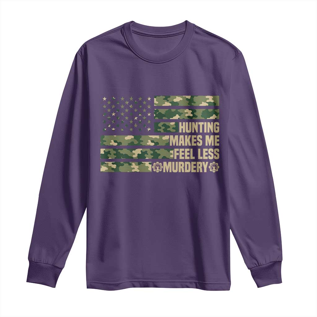 Hunter Life Joke Long Sleeve Shirt Hunting Makes Me Feel Less Murdery TS12 Purple Print Your Wear