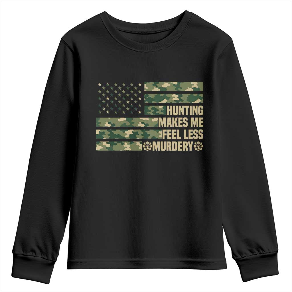 Hunter Life Joke Youth Sweatshirt Hunting Makes Me Feel Less Murdery TS12 Black Print Your Wear