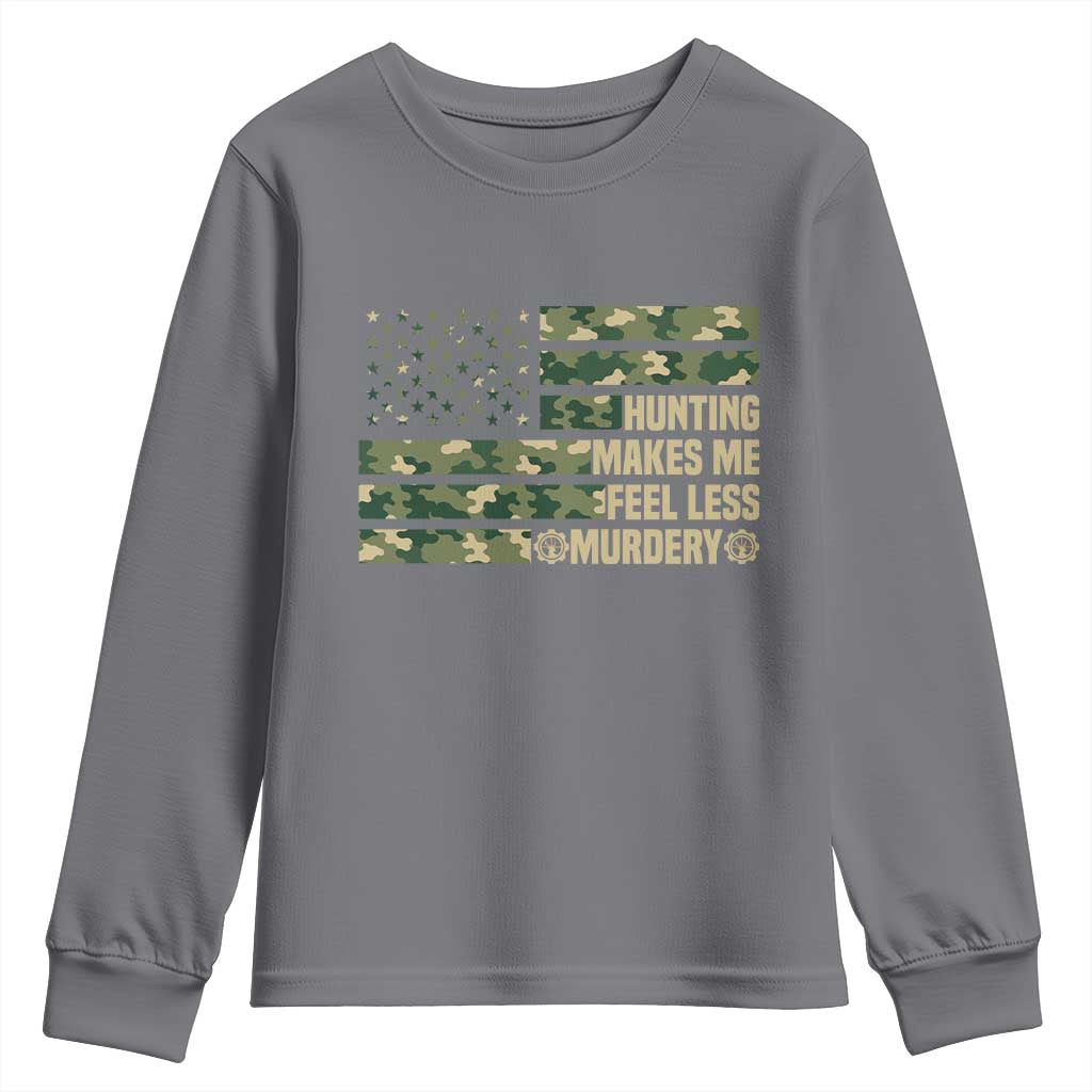 Hunter Life Joke Youth Sweatshirt Hunting Makes Me Feel Less Murdery TS12 Charcoal Print Your Wear