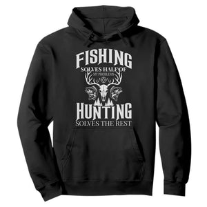 Hunter Fishermen Gifts Hoodie Fishing Solves Half Hunting Solves The Rest TS12 Black Print Your Wear