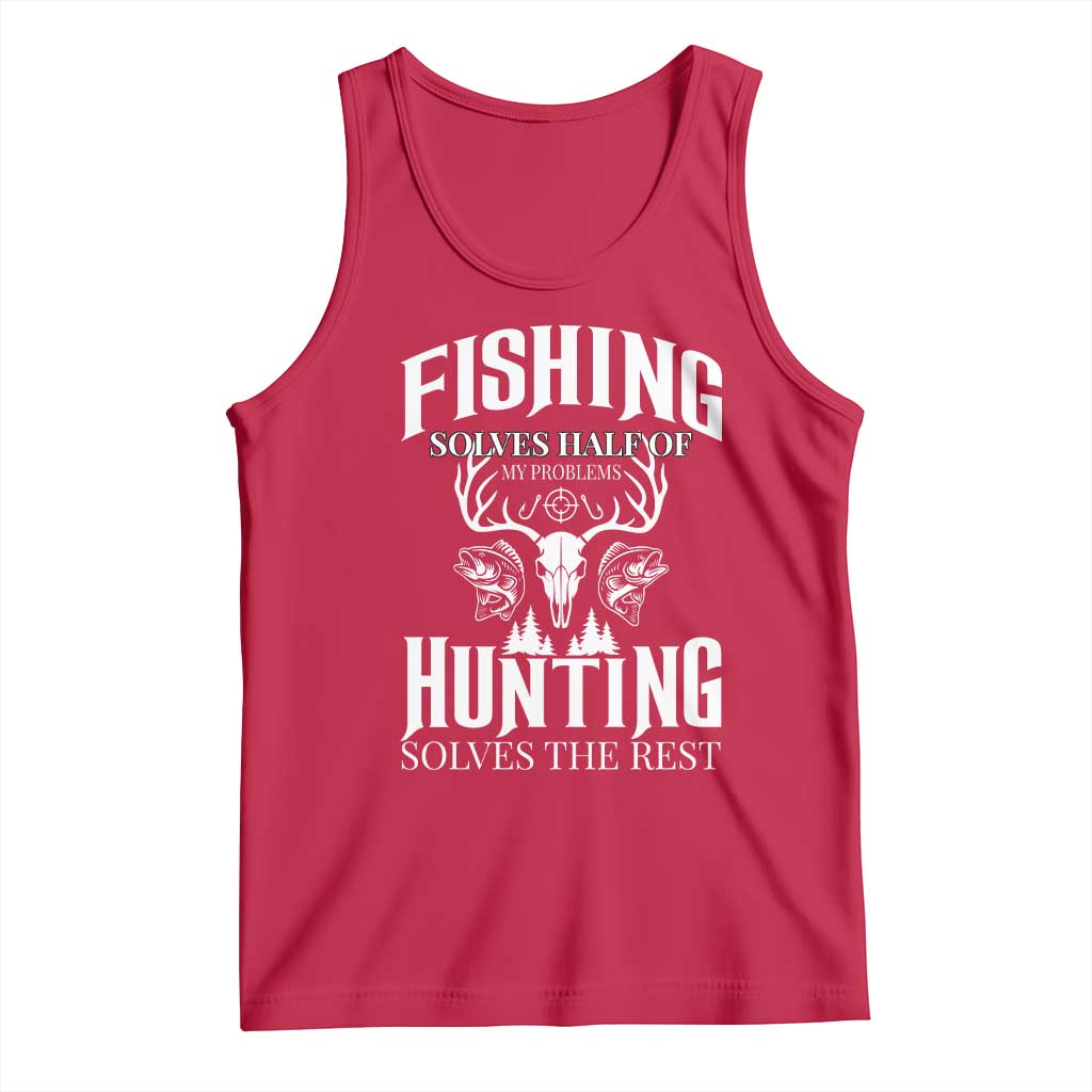 Hunter Fishermen Gifts Tank Top Fishing Solves Half Hunting Solves The Rest TS12 Red Print Your Wear