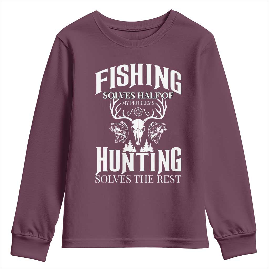 Hunter Fishermen Gifts Youth Sweatshirt Fishing Solves Half Hunting Solves The Rest TS12 Maroon Print Your Wear
