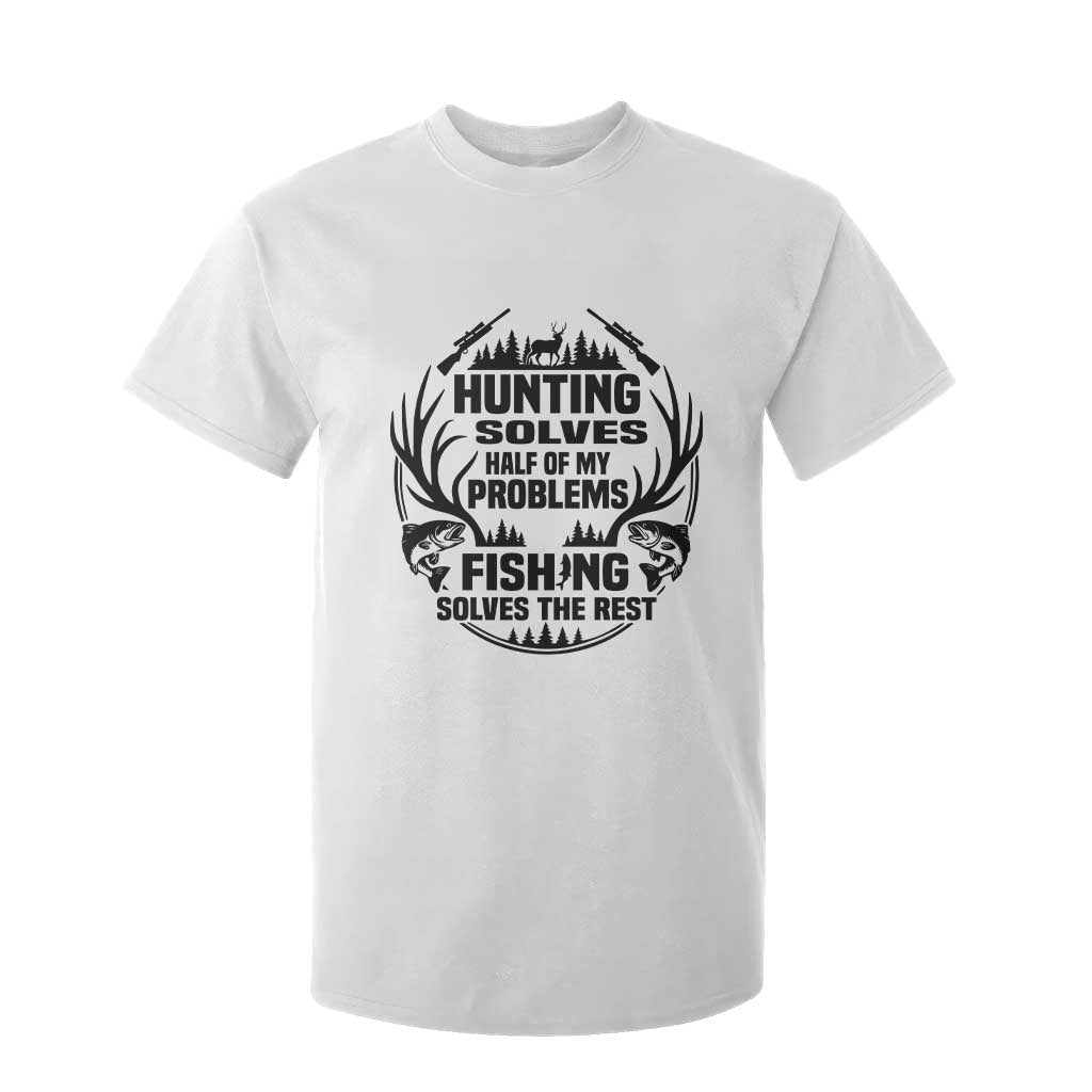 Hunter Fishermen Gifts T Shirt For Kid Fishing And Hunting Solve My Problems TS12 White Print Your Wear