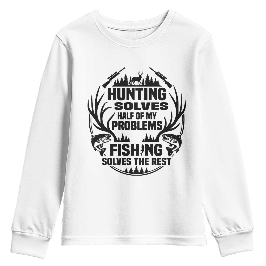 Hunter Fishermen Gifts Youth Sweatshirt Fishing And Hunting Solve My Problems TS12 White Print Your Wear
