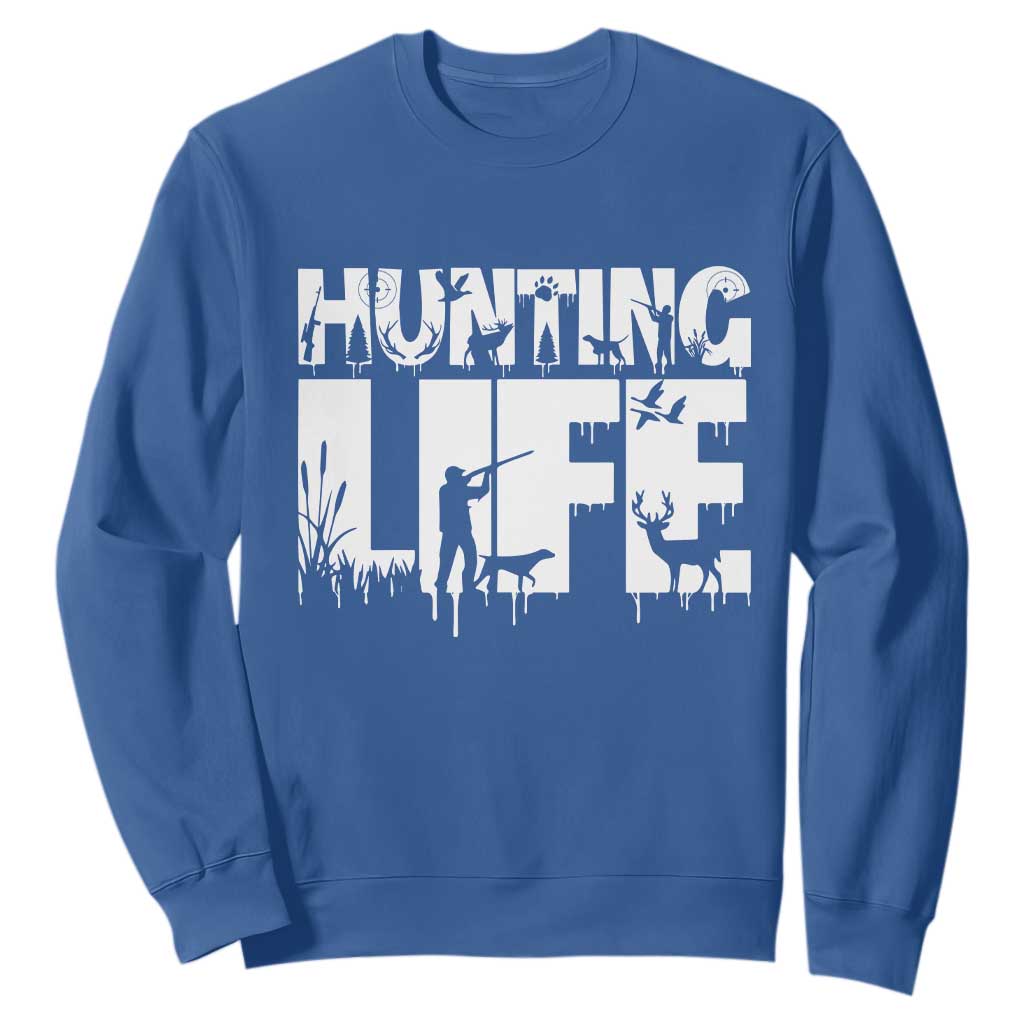Hunting Life Sweatshirt Funny Hunter Gift TS12 Royal Blue Print Your Wear