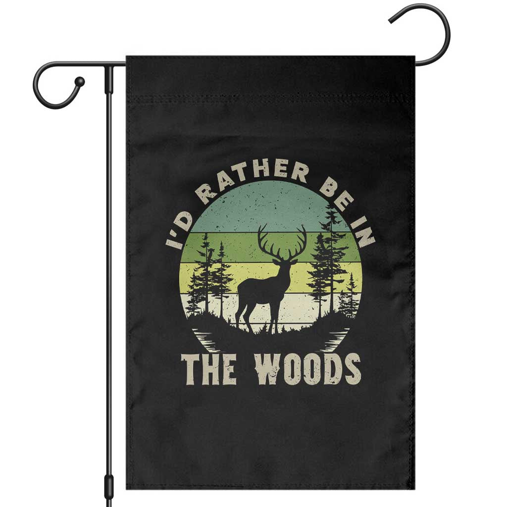 Hunting Season Garden Flag I Would Rather Be In The Woods TS12 Black Print Your Wear