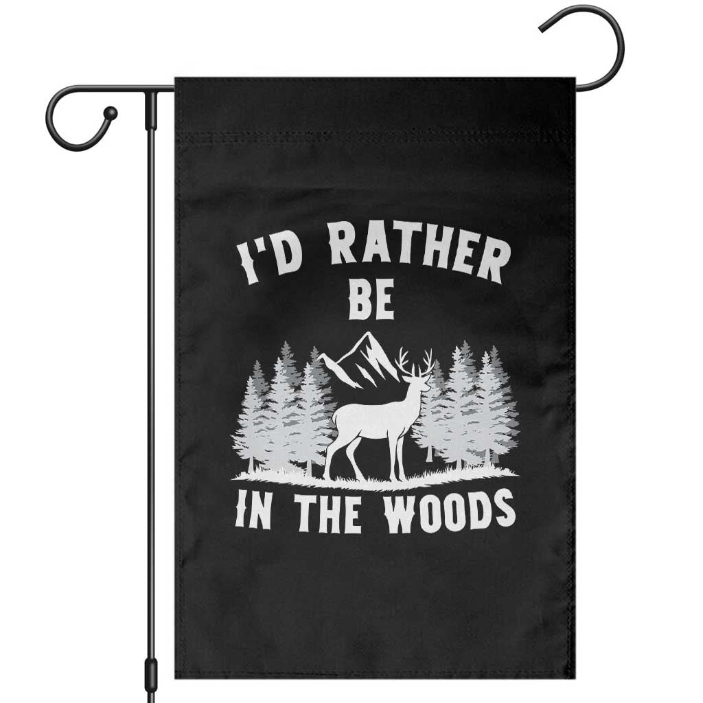 I Would Rather Be In The Woods Garden Flag Deer Hunter Gift TS12 Black Print Your Wear