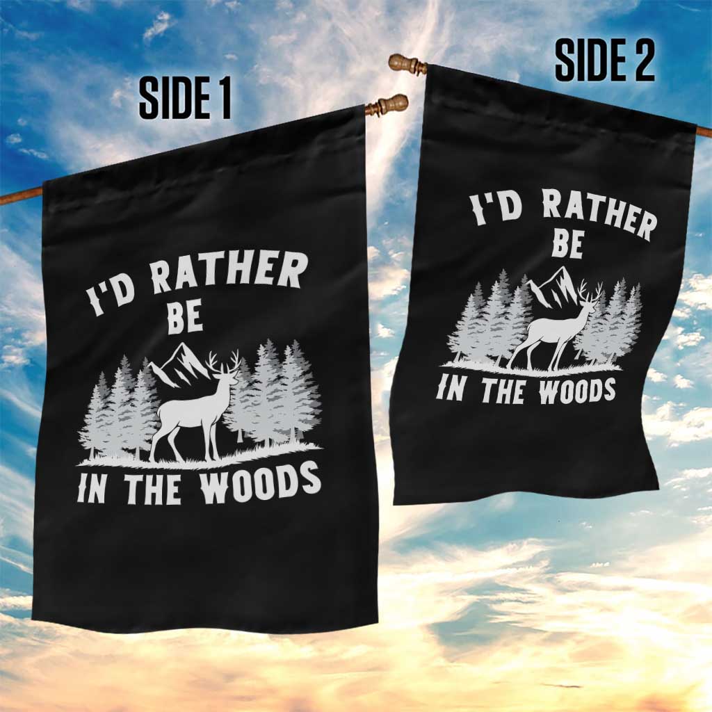 I Would Rather Be In The Woods Garden Flag Deer Hunter Gift TS12 Print Your Wear