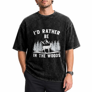 I Would Rather Be In The Woods Washed Cotton T-Shirt Deer Hunter Gift