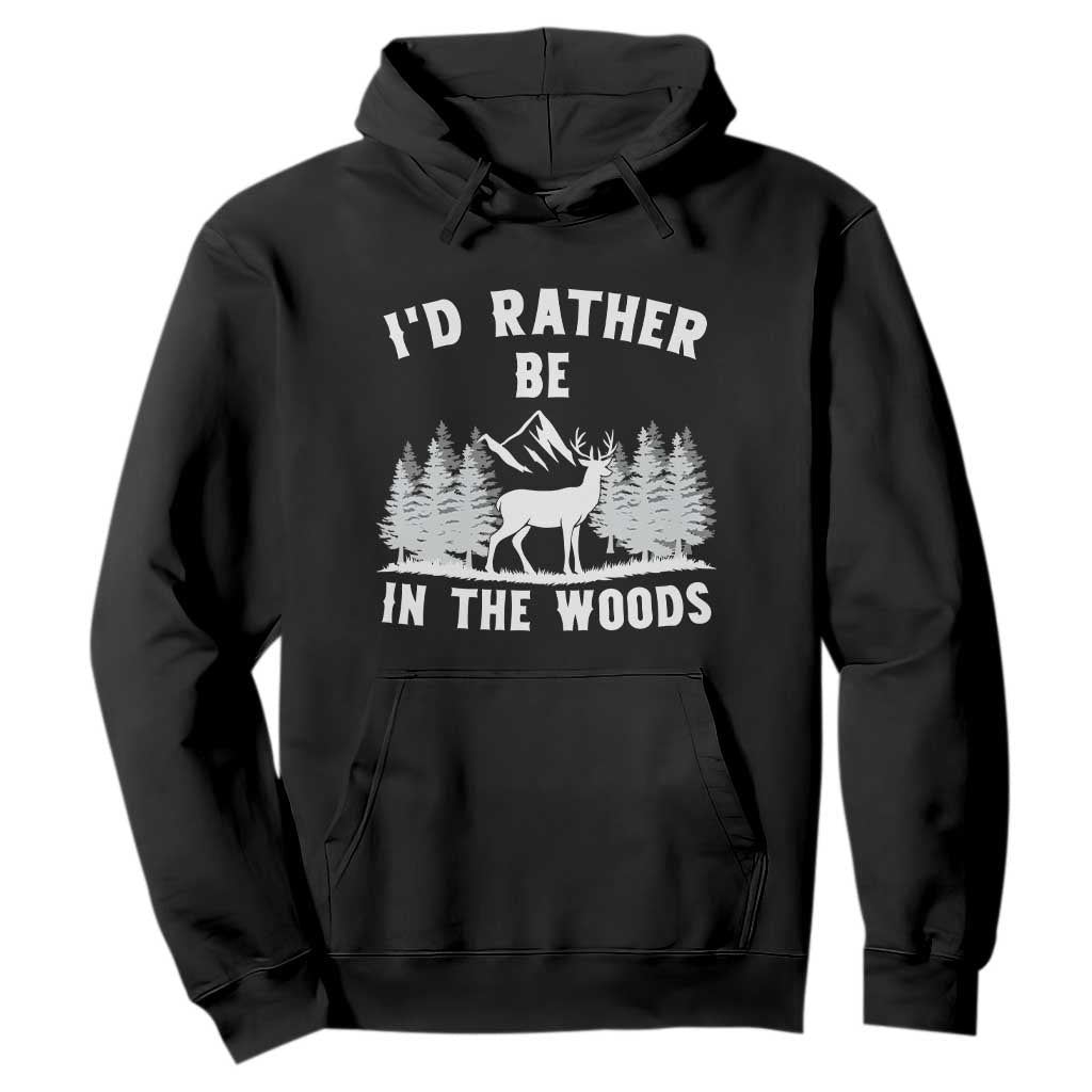 I Would Rather Be In The Woods Hoodie Deer Hunter Gift TS12 Black Print Your Wear