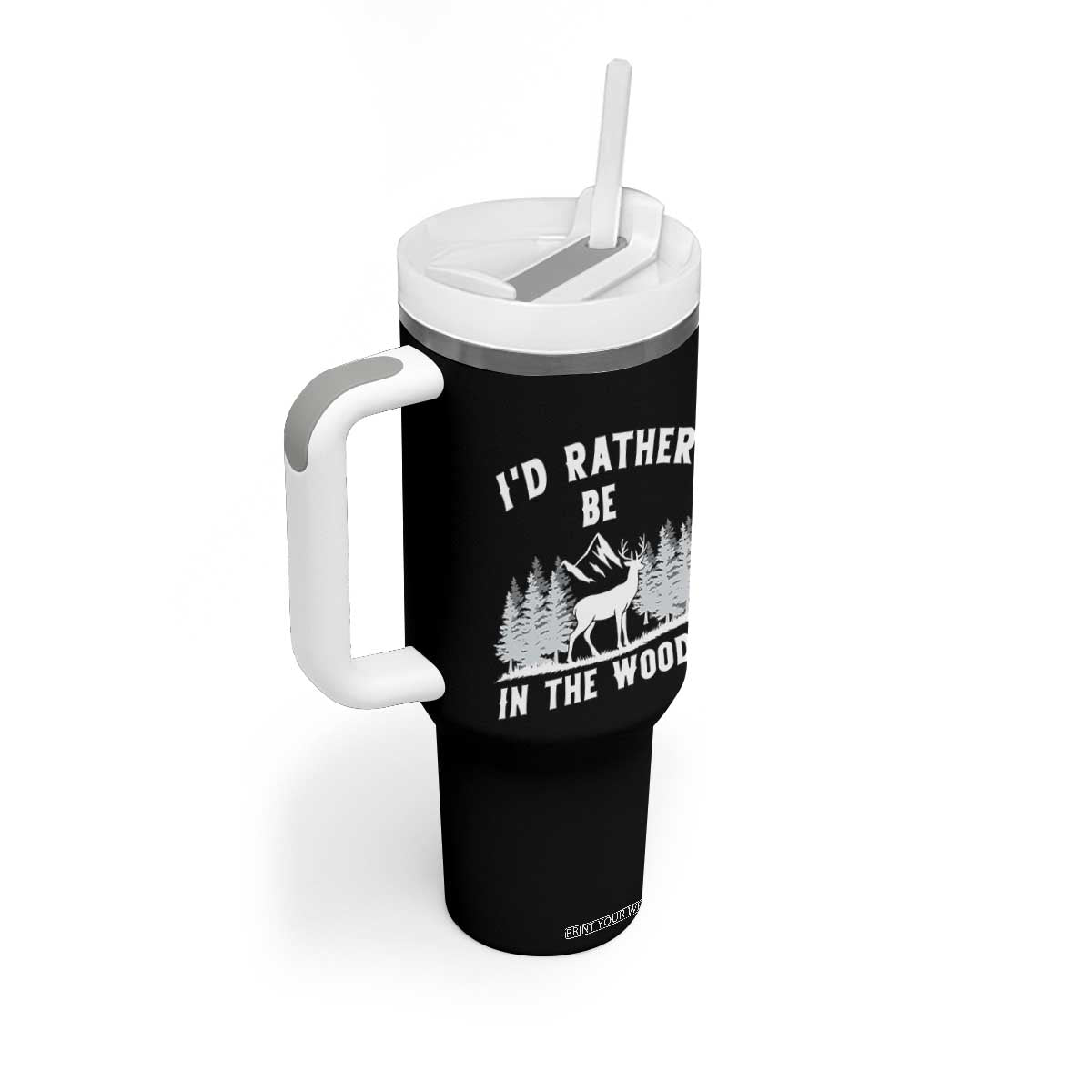 I Would Rather Be In The Woods Tumbler With Handle Deer Hunter Gift TS12 Print Your Wear
