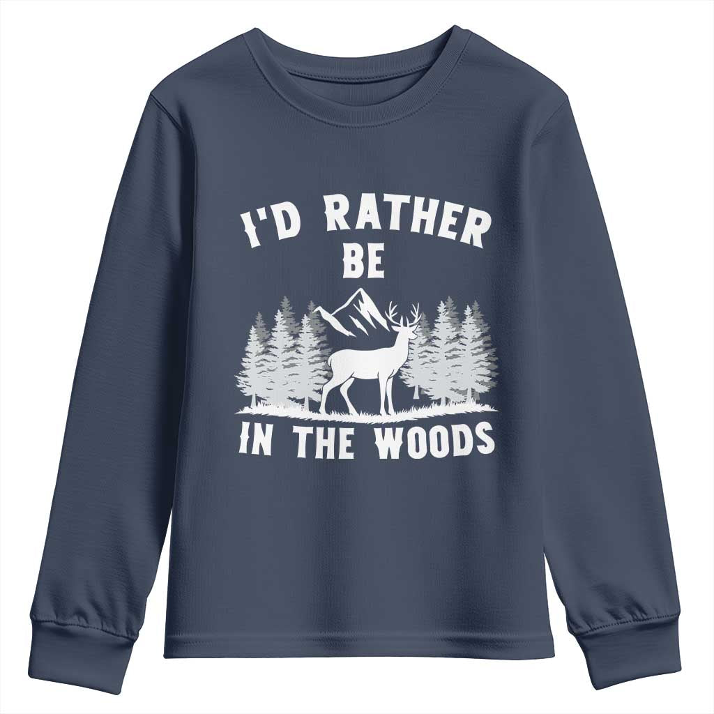 I Would Rather Be In The Woods Youth Sweatshirt Deer Hunter Gift TS12 Navy Print Your Wear