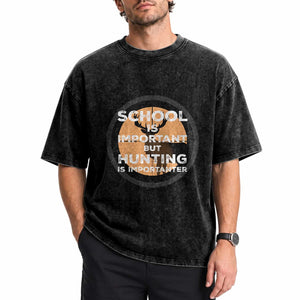 Funny Hunter Gift Washed Cotton T-Shirt School Is Important But Hunting Is Importanter