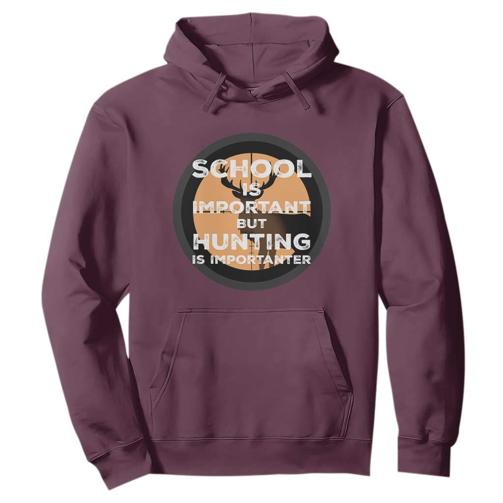 Funny Hunter Gift Hoodie School Is Important But Hunting Is Importanter TS12 Maroon Print Your Wear