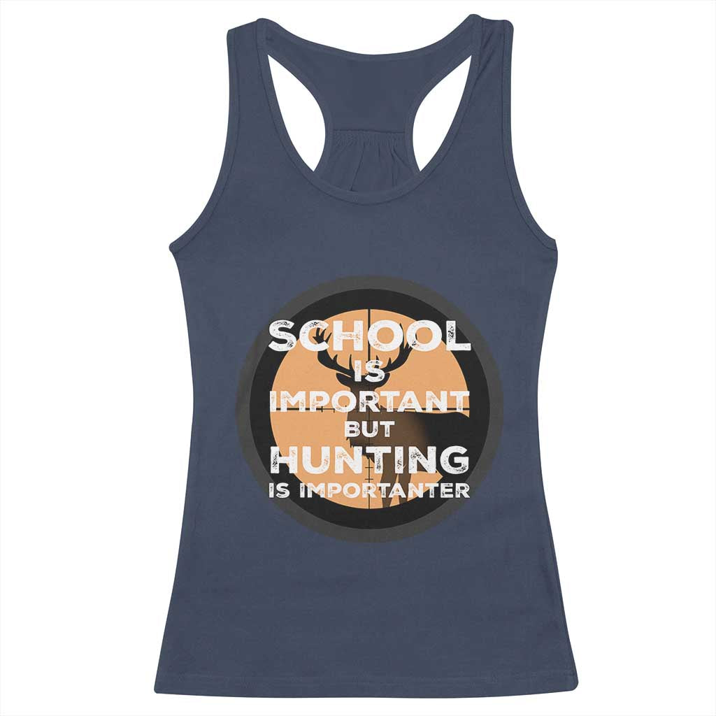 Funny Hunter Gift Racerback Tank Top School Is Important But Hunting Is Importanter TS12 Navy Print Your Wear