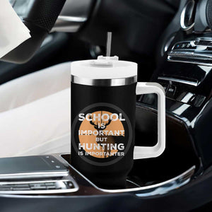 Funny Hunter Gift Tumbler With Handle School Is Important But Hunting Is Importanter TS12 Print Your Wear