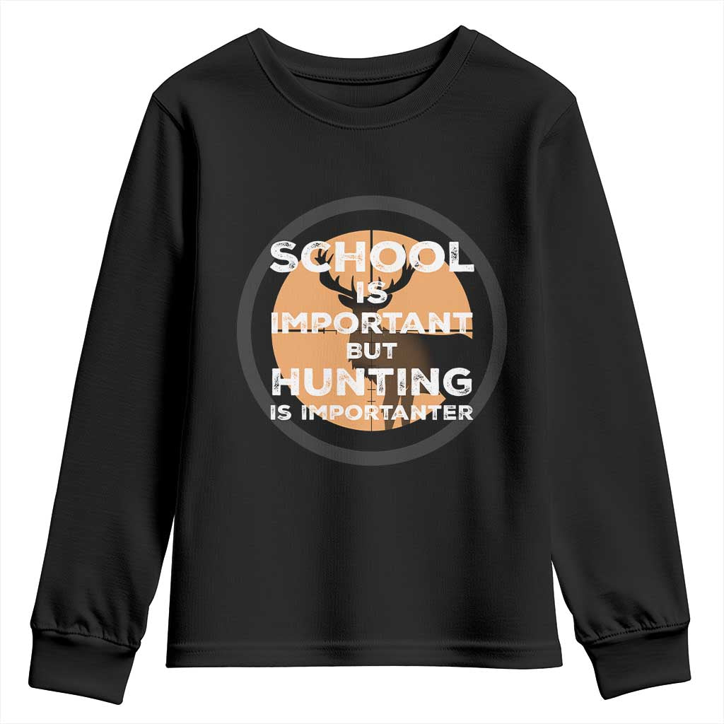 Funny Hunter Gift Youth Sweatshirt School Is Important But Hunting Is Importanter TS12 Black Print Your Wear