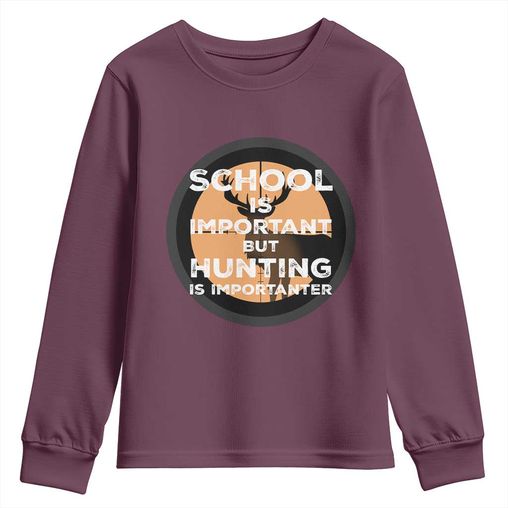 Funny Hunter Gift Youth Sweatshirt School Is Important But Hunting Is Importanter TS12 Maroon Print Your Wear