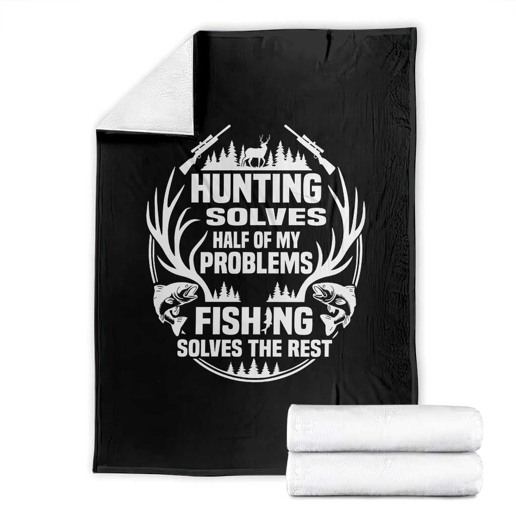 Fishing Hunting Solve Problems Throw Blanket Gift Idea For Hunter Fisherman TS12 Black Print Your Wear