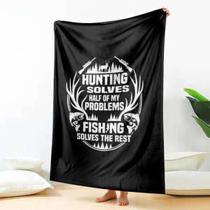 Fishing Hunting Solve Problems Throw Blanket Gift Idea For Hunter Fisherman TS12 Print Your Wear