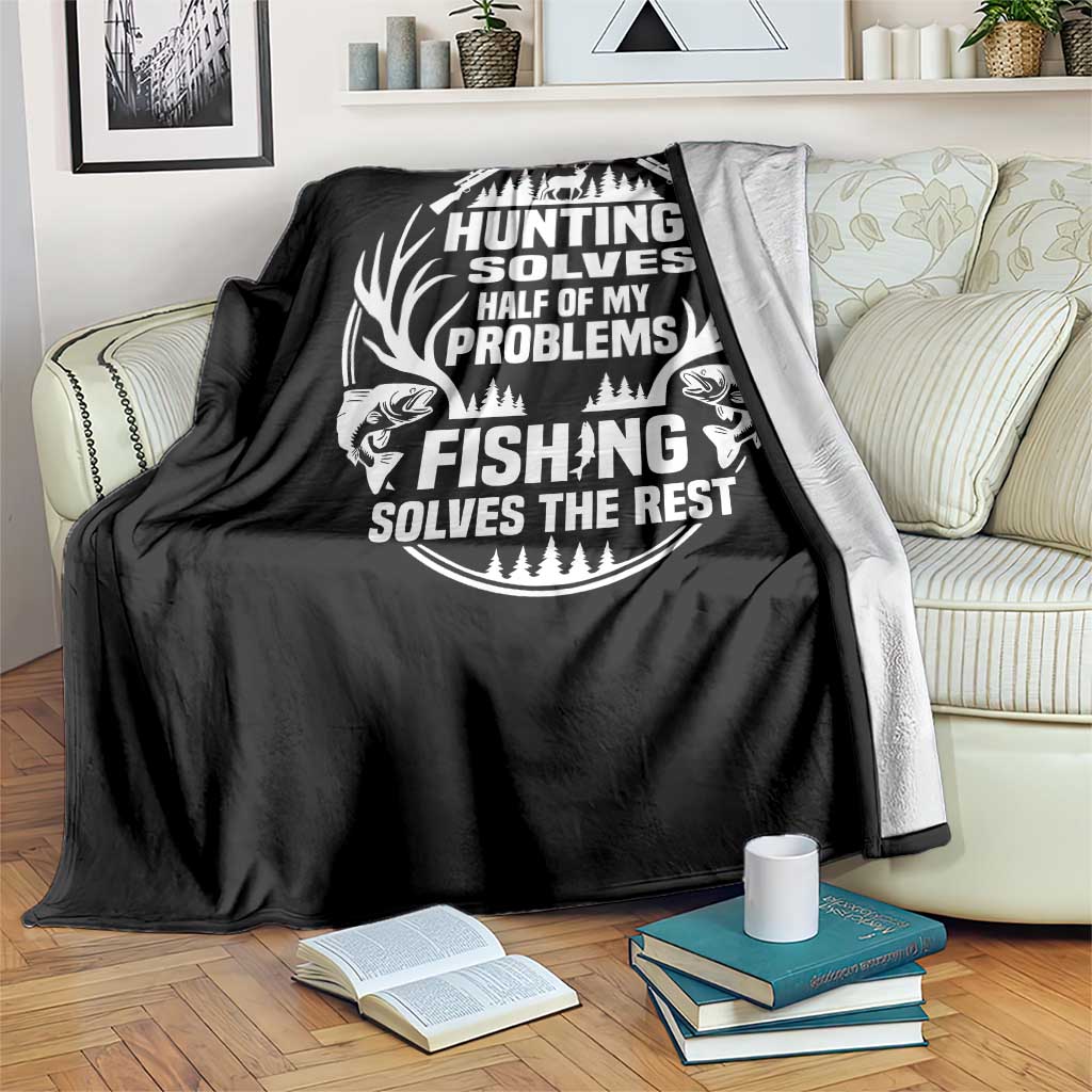 Fishing Hunting Solve Problems Throw Blanket Gift Idea For Hunter Fisherman TS12 Print Your Wear