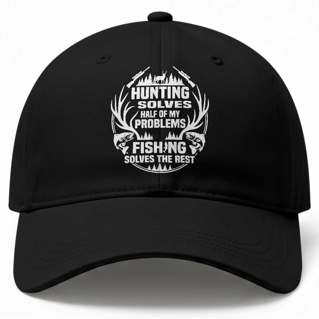 Fishing Hunting Solve Problems Baseball Cap Gift Idea For Hunter Fisherman TS12 Print Your Wear