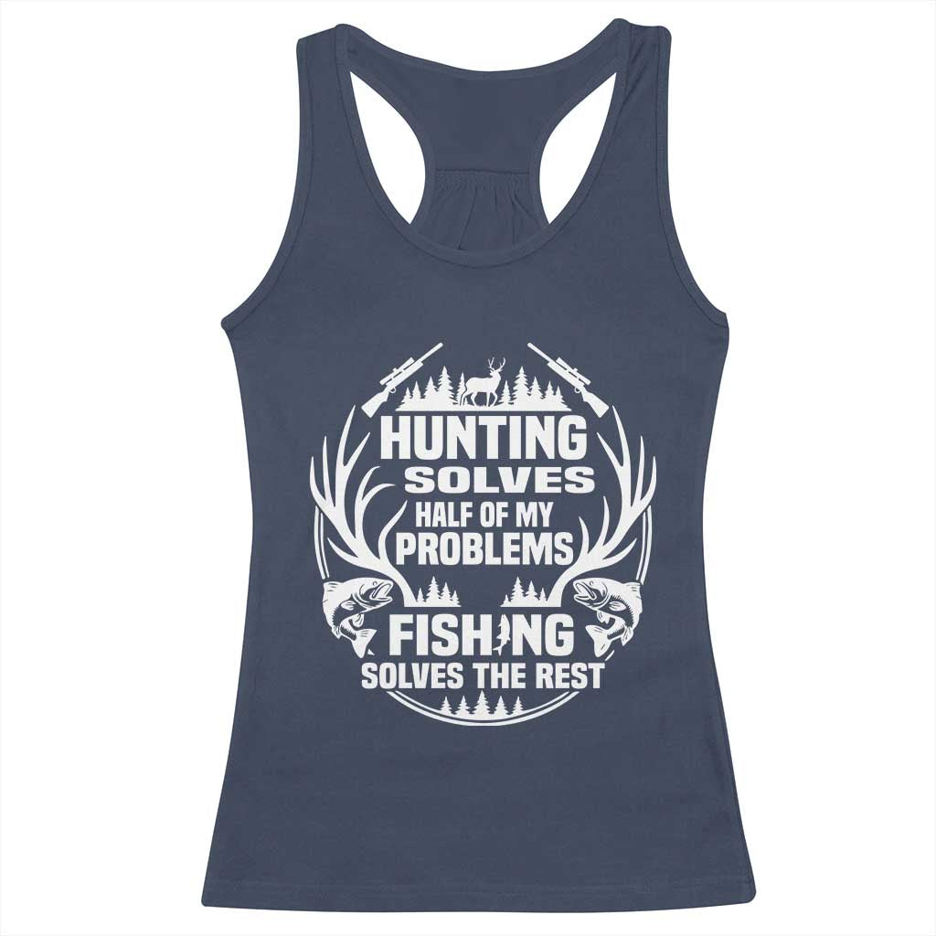 Fishing Hunting Solve Problems Racerback Tank Top Gift Idea For Hunter Fisherman TS12 Navy Print Your Wear