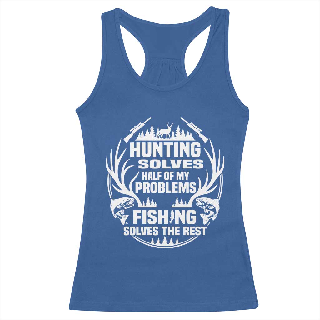 Fishing Hunting Solve Problems Racerback Tank Top Gift Idea For Hunter Fisherman TS12 Royal Blue Print Your Wear