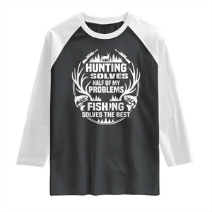 Fishing Hunting Solve Problems Raglan Shirt Gift Idea For Hunter Fisherman TS12 Black White Print Your Wear