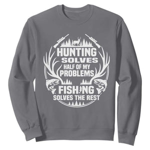 Fishing Hunting Solve Problems Sweatshirt Gift Idea For Hunter Fisherman TS12 Charcoal Print Your Wear