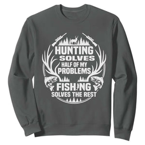 Fishing Hunting Solve Problems Sweatshirt Gift Idea For Hunter Fisherman TS12 Dark Heather Print Your Wear
