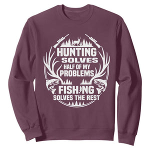 Fishing Hunting Solve Problems Sweatshirt Gift Idea For Hunter Fisherman TS12 Maroon Print Your Wear