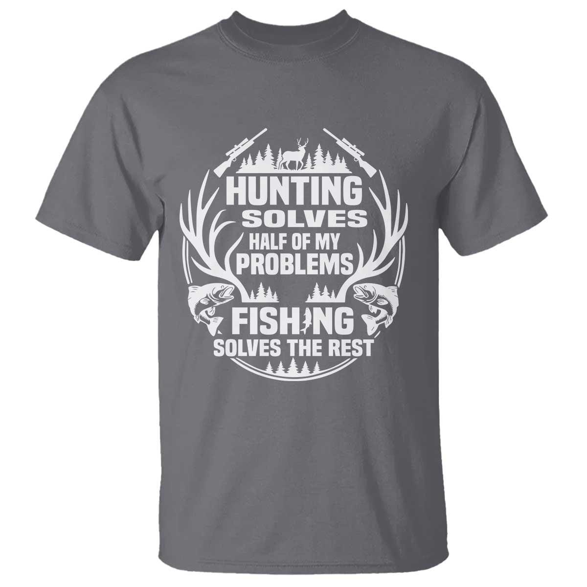 Fishing Hunting Solve Problems T Shirt Gift Idea For Hunter Fisherman TS12 Charcoal Print Your Wear