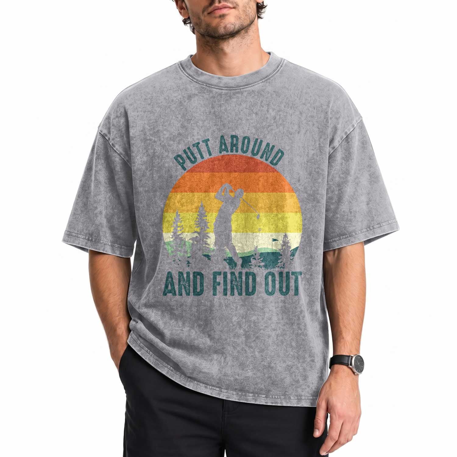 Putt Around And Find Out Washed Cotton T-Shirt Funny Golf Player Gift