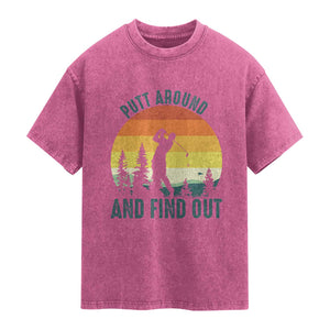 Putt Around And Find Out Washed Cotton T-Shirt Funny Golf Player Gift